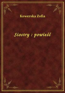 Siostry : powieść