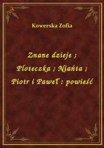Znane dzieje. Ploteczka. Niańta. Piotr i Paweł : powieść