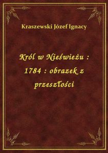 Król w Nieświeżu : 1784 : obrazek z przeszłości