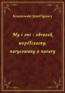 My i oni : obrazek współczesny, narysowany z natury