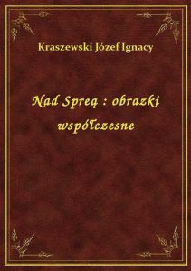 Nad Spreą : obrazki współczesne
