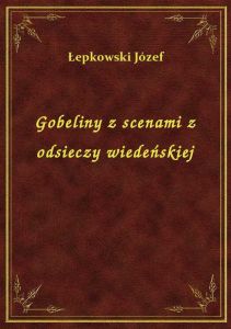 Gobeliny z scenami z odsieczy wiedeńskiej
