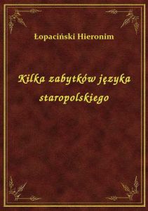 Kilka zabytków języka staropolskiego