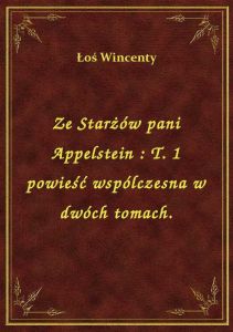 Ze Starżów pani Appelstein : T. 1 powieść wspólczesna w dwóch tomach.