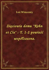 Zięciowie domu \Kohn et Cie\ : T. 1-2 powieść współczesna.