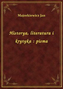 Historya, literatura i krytyka : pisma