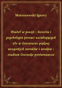 Diabeł w poezji : historia i psychologia postaci uosabiających zło w literaturze pięknej wszystkich