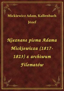 Nieznane pisma Adama Mickiewicza (1817-1823) z archiwum Filomatów