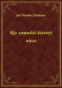 Nie zawadzi historji nieco