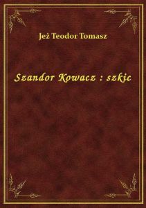 Szandor Kowacz : szkic