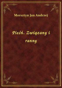 Pieśń. Związany i ranny