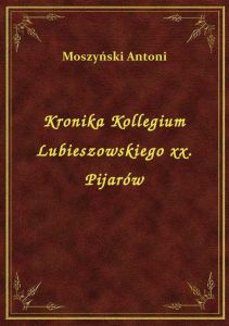 Kronika Kollegium Lubieszowskiego xx. Pijarów
