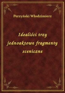 Idealiści trzy jednoaktowe fragmenty sceniczne