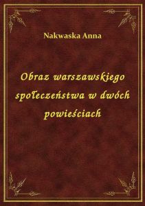 Obraz warszawskiego społeczeństwa w dwóch powieściach