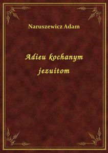 Adieu kochanym jezuitom