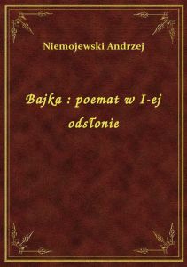 Bajka : poemat w I-ej odsłonie
