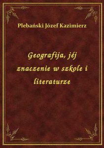 Geografija, jéj znaczenie w szkole i literaturze