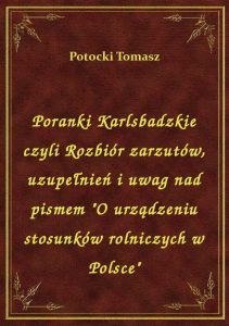 Poranki Karlsbadzkie czyli Rozbiór zarzutów, uzupełnień i uwag nad pismem \O urządzeniu stosunków r
