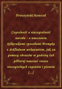 Czytelność a nieczytelność narodu : o nauczaniu kilkorakiemi sposobami Promyka z dokładnem wskazanie