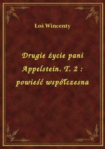 Drugie życie pani Appelstein. T. 2 : powieść współczesna
