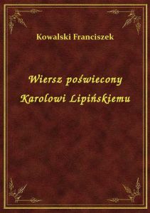 Wiersz poświecony Karolowi Lipińskiemu