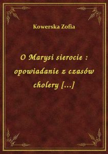 O Marysi sierocie : opowiadanie z czasów cholery [...]