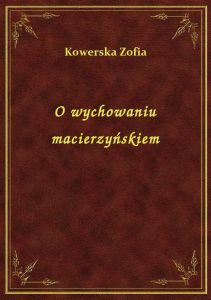 O wychowaniu macierzyńskiem