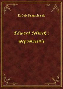 Edward Jelínek : wspomnienie