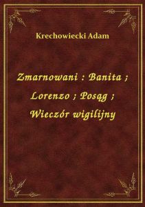 Zmarnowani : Banita. Lorenzo. Posąg. Wieczór wigilijny