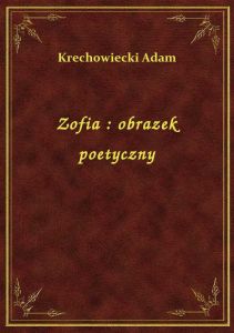 Zofia : obrazek poetyczny