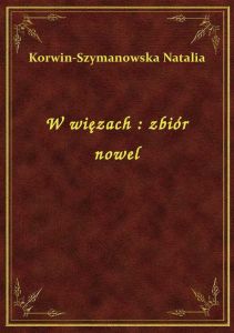 W więzach : zbiór nowel