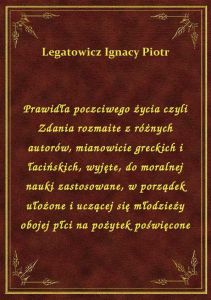Prawidła poczciwego życia czyli Zdania rozmaite z różnych autorów, mianowicie greckich i łacińskich,