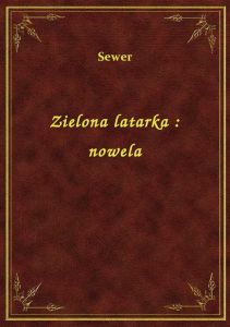 Zielona latarka : nowela