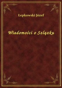 Wiadomości o Szlązku