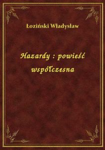 Hazardy : powieść współczesna