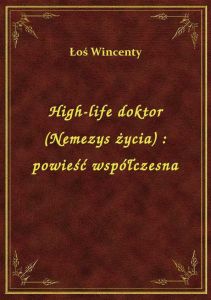 High-life doktor (Nemezys życia) : powieść współczesna