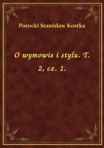 O wymowie i stylu. T. 2, cz. 1.
