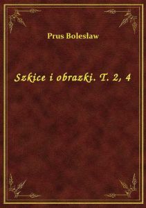 Szkice i obrazki. T. 2, 4
