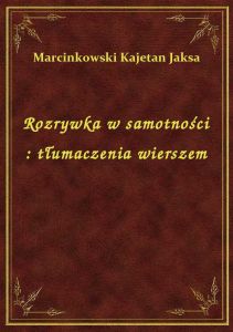 Rozrywka w samotności : tłumaczenia wierszem