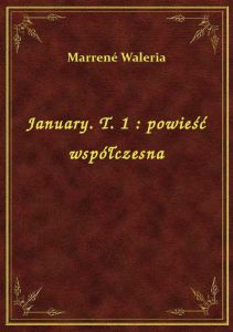 January. T. 1 : powieść współczesna