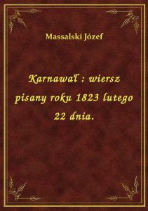 Karnawał : wiersz pisany roku 1823 lutego 22 dnia.