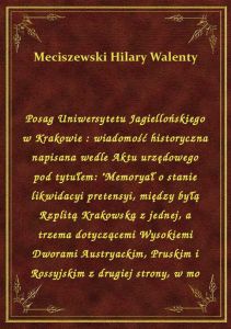 Posag Uniwersytetu Jagiellońskiego w Krakowie : wiadomość historyczna napisana wedle Aktu urzędowego