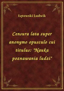 Censura lata super anonymo opusculo cui titulus: \Nauka poznawania ludzi\