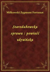 Starodubowska sprawa : powieść ukraińska