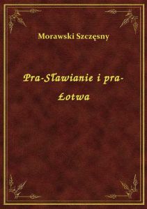 Pra-Sławianie i pra-Łotwa