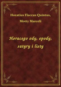Horacego ody, epody, satyry i listy