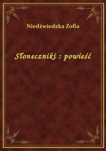 Słoneczniki : powieść
