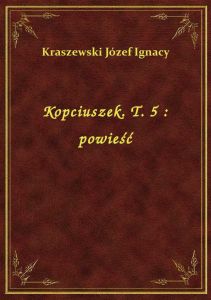 Kopciuszek. T. 5 : powieść