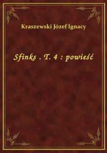 Sfinks . T. 4 : powieść