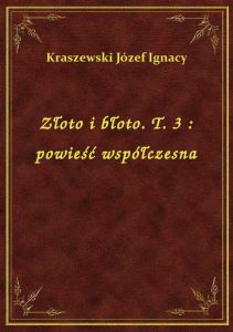 Złoto i błoto. T. 3 : powieść współczesna